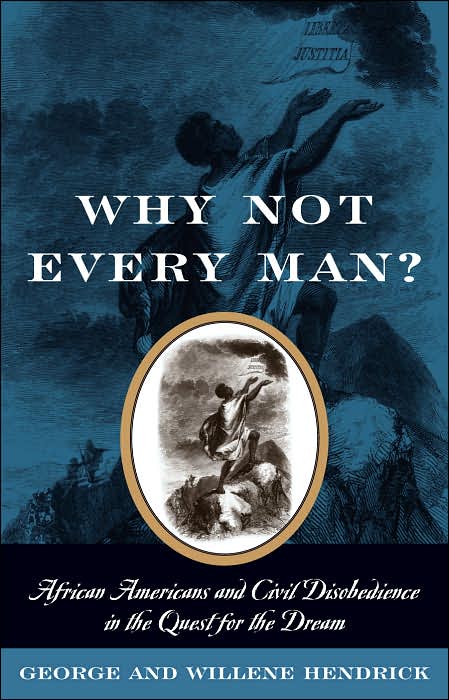 Why Not Every Man?: Aftican Americans and Civil Disobedience in the Quest for the Dream