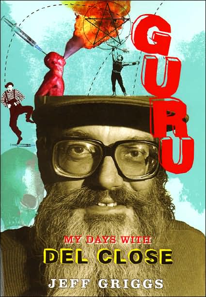 Guru: My Days with Del Close