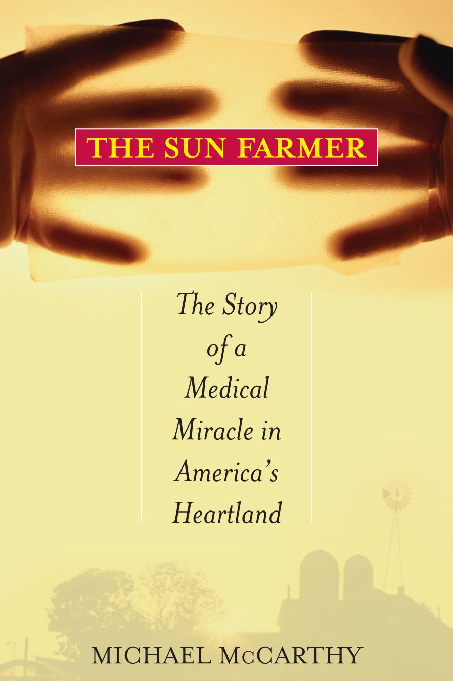 Sun Farmer: The Story of a Shocking Accident, A Medical Miracle and a Family's Life and Death Decision