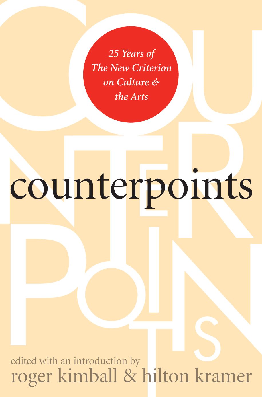 Counterpoints: 25 Years of the New Criterion on Culture and the Arts