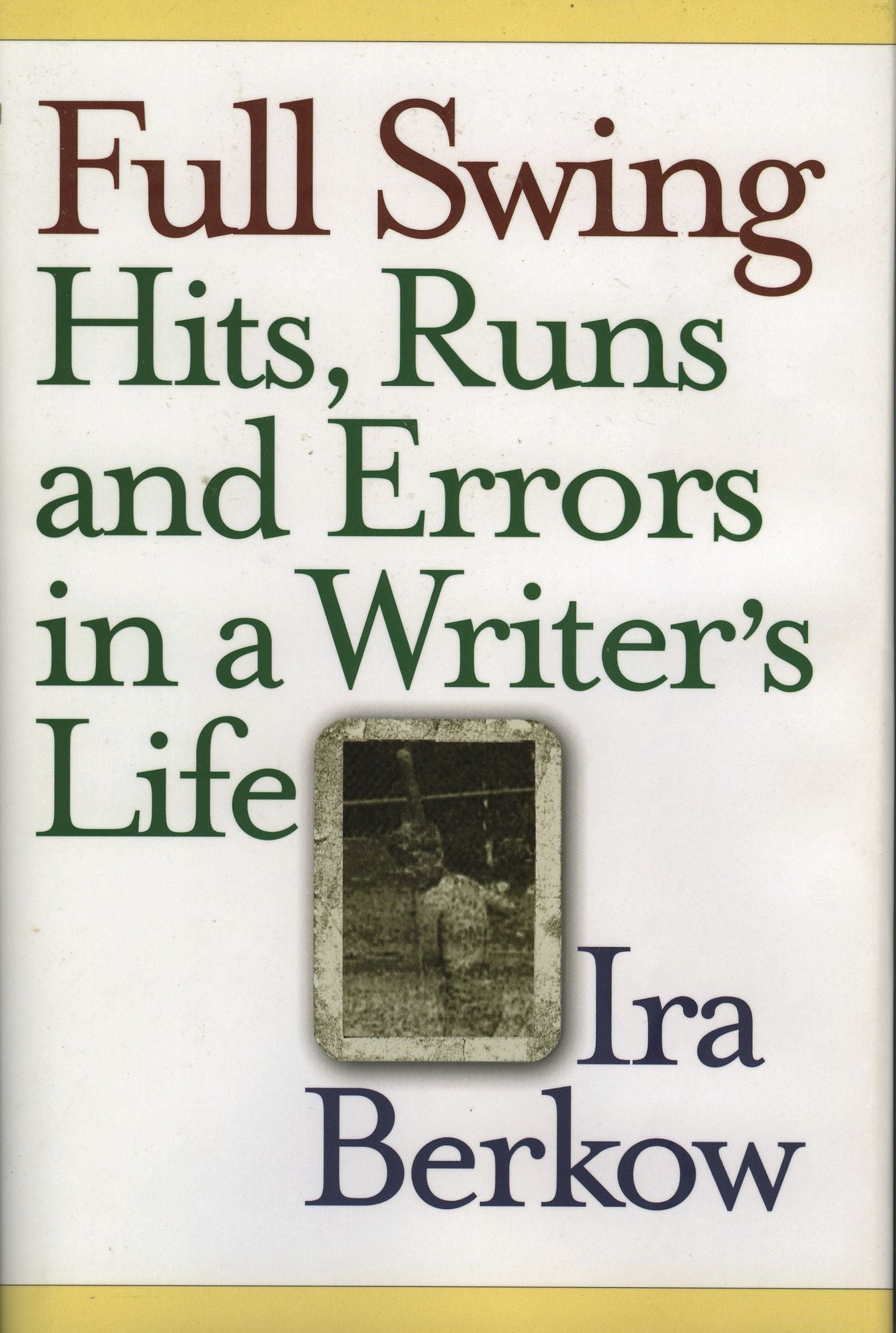 Full Swing: Hits, Runs and Errors in a Writer's Life