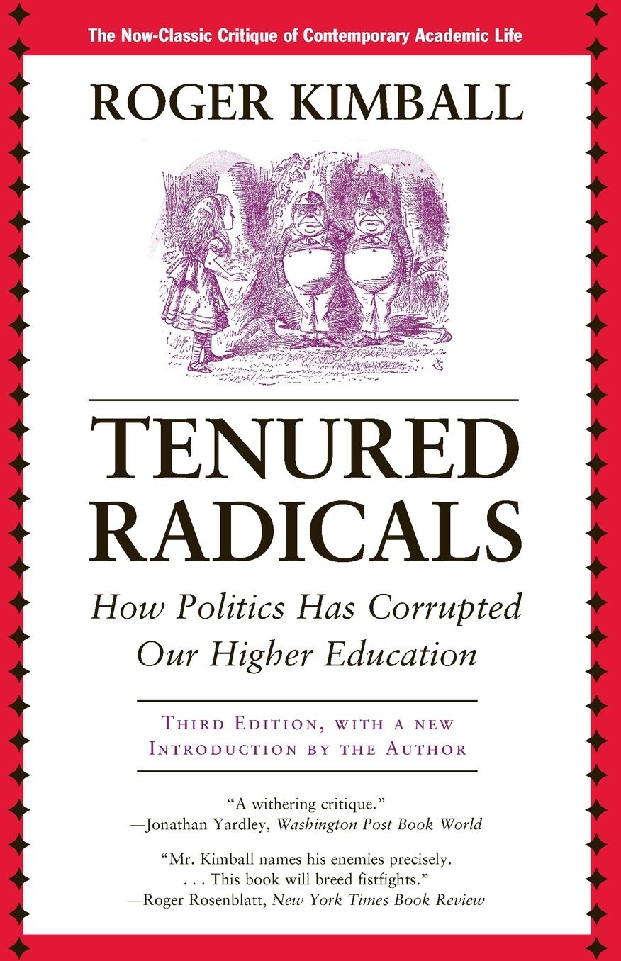 Tenured Radicals, 3rd Edition: How Politics Has Corrupted Our Higher Education