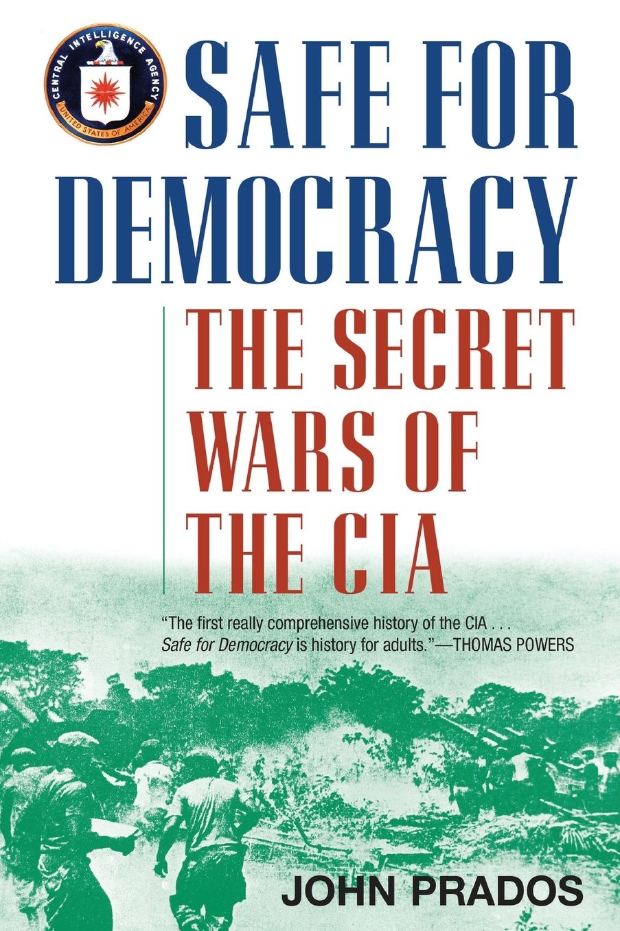 Safe for Democracy: The Secret Wars of the CIA