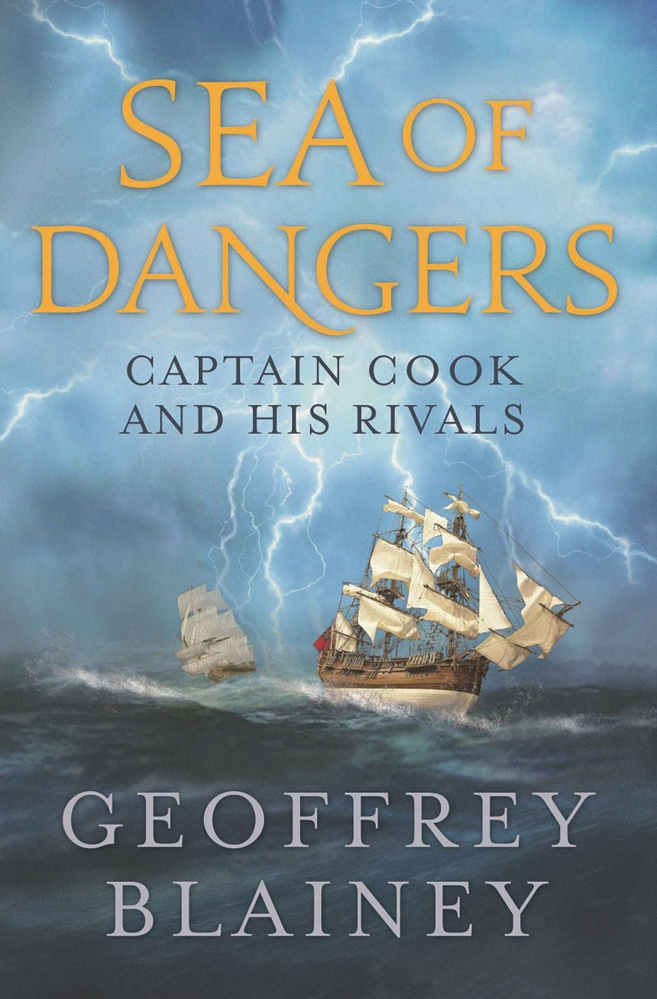 Sea of Dangers: Captain Cook and His Rivals in the South Pacific