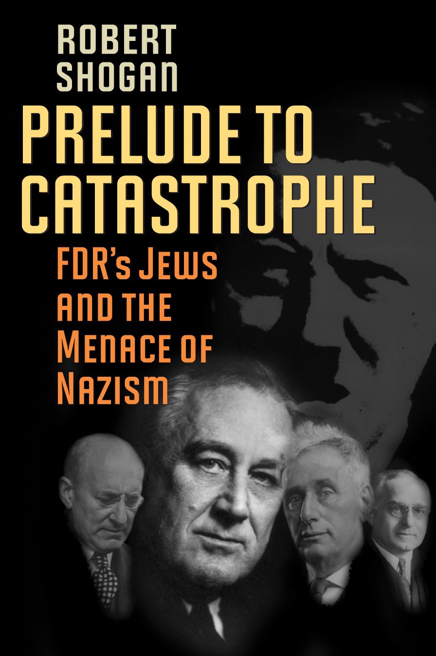Prelude to Catastrophe: FDR's Jews and the Menance of Nazism
