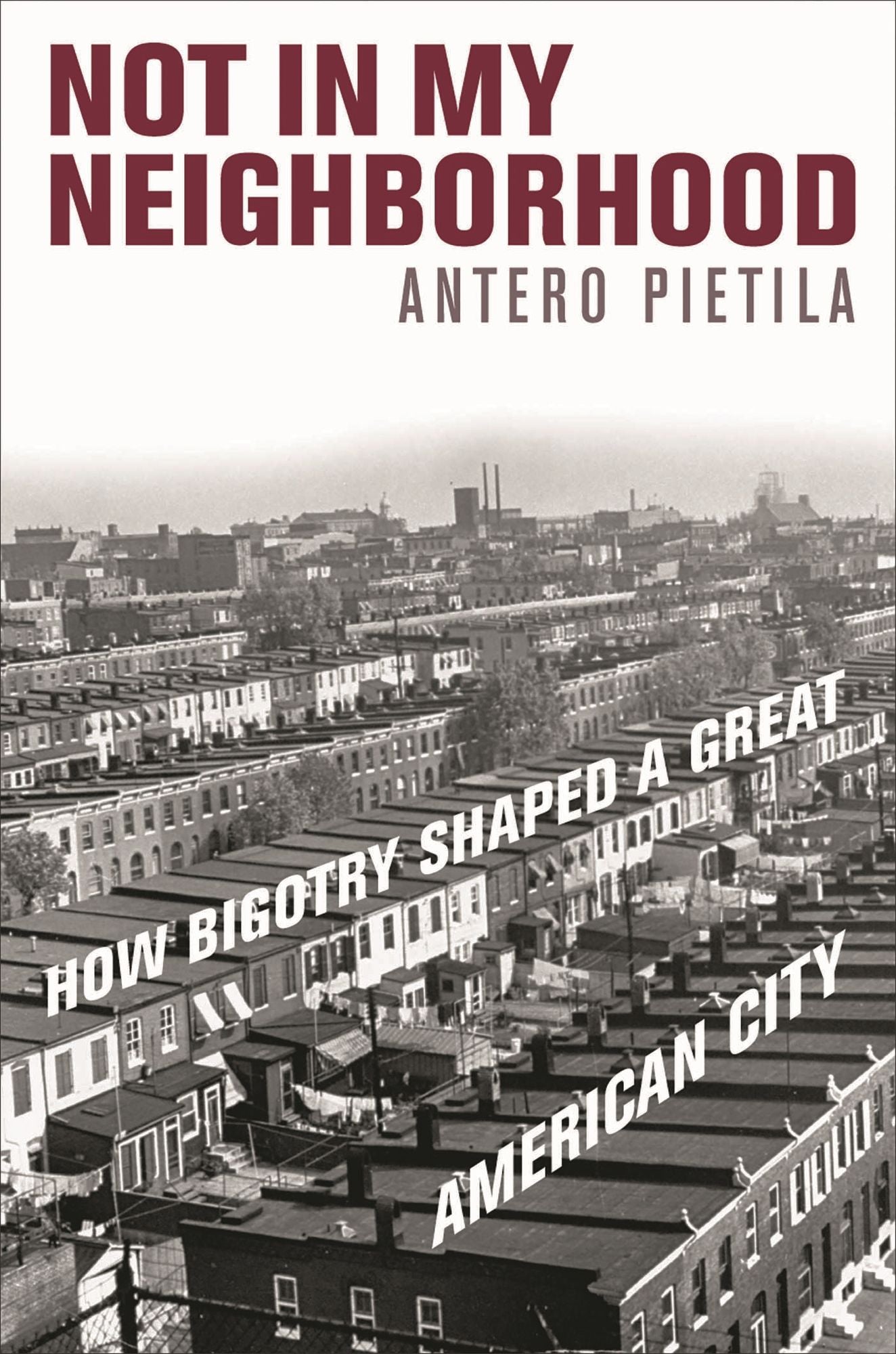Not in My Neighborhood: How Bigotry Shaped a Great American city