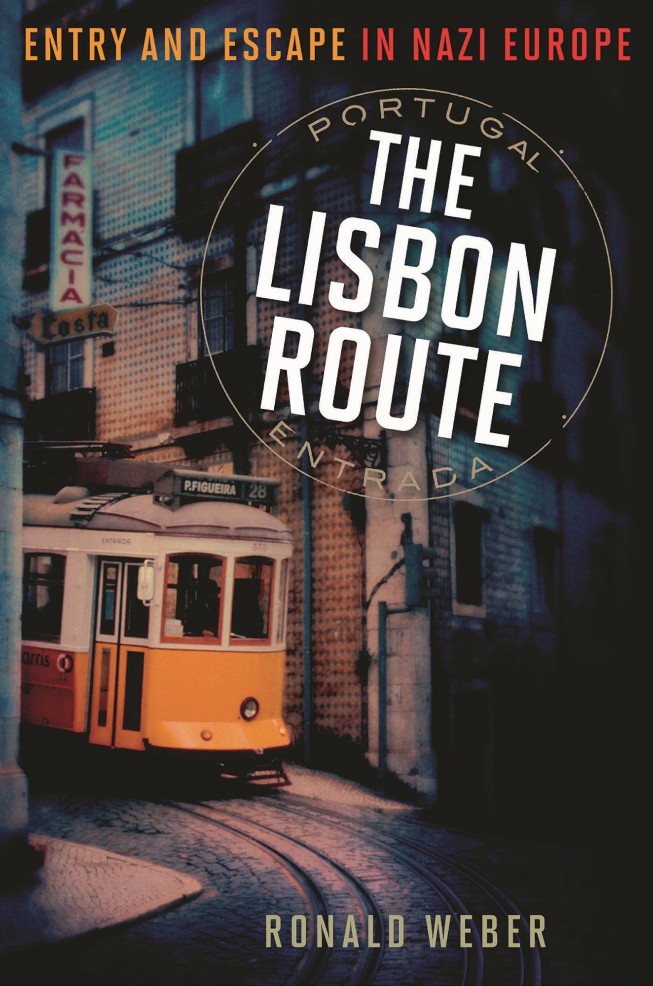The Lisbon Route: Entry and Escape in Nazi Europe