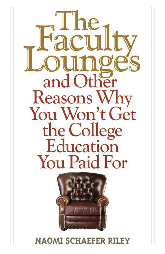 The Faculty Lounges: And Other Reasons Why You Won't Get The College Education You Pay For