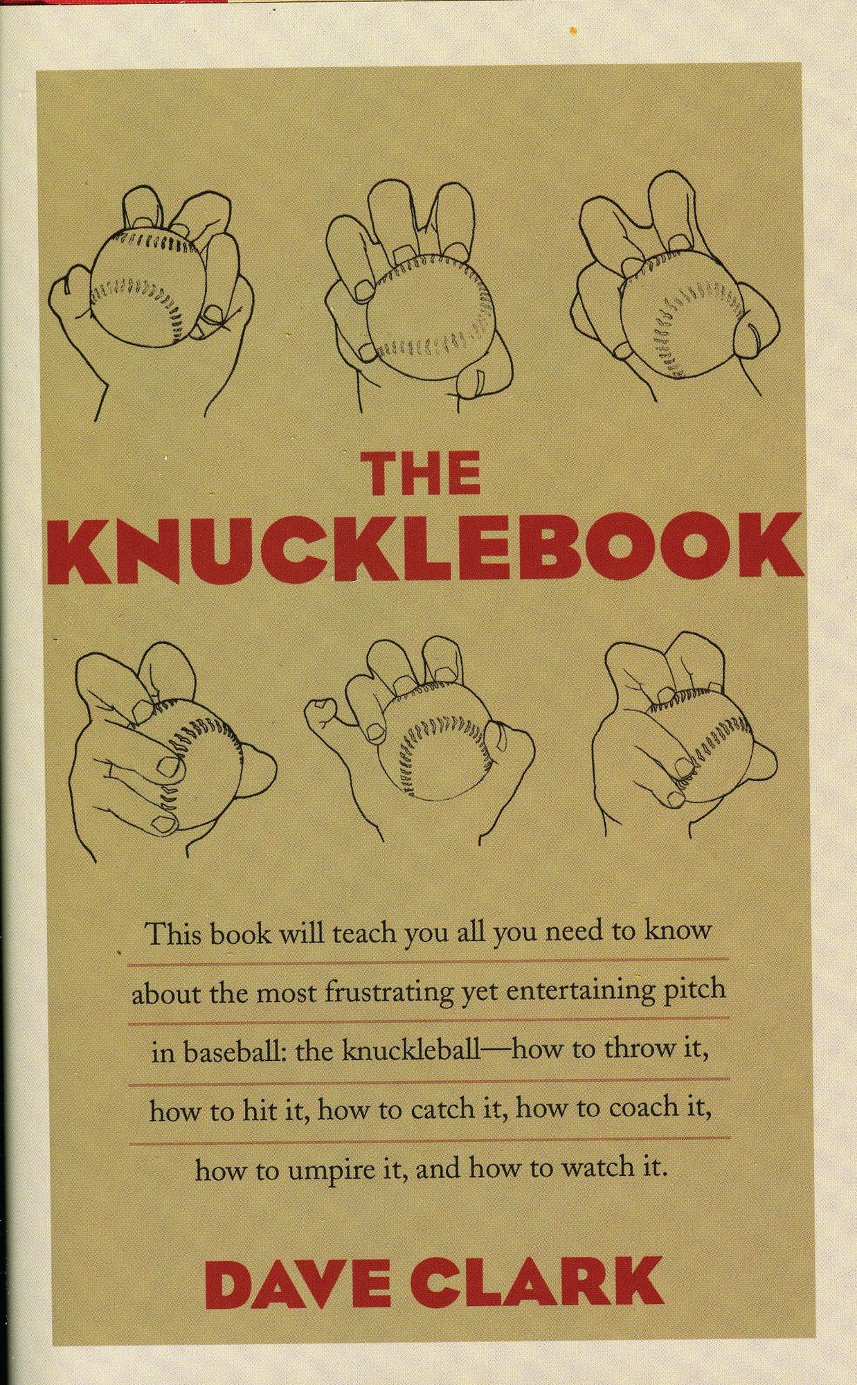 The Knucklebook: Everything You Need to Know About Baseball's Strangest Pitch - the Knuckleball
