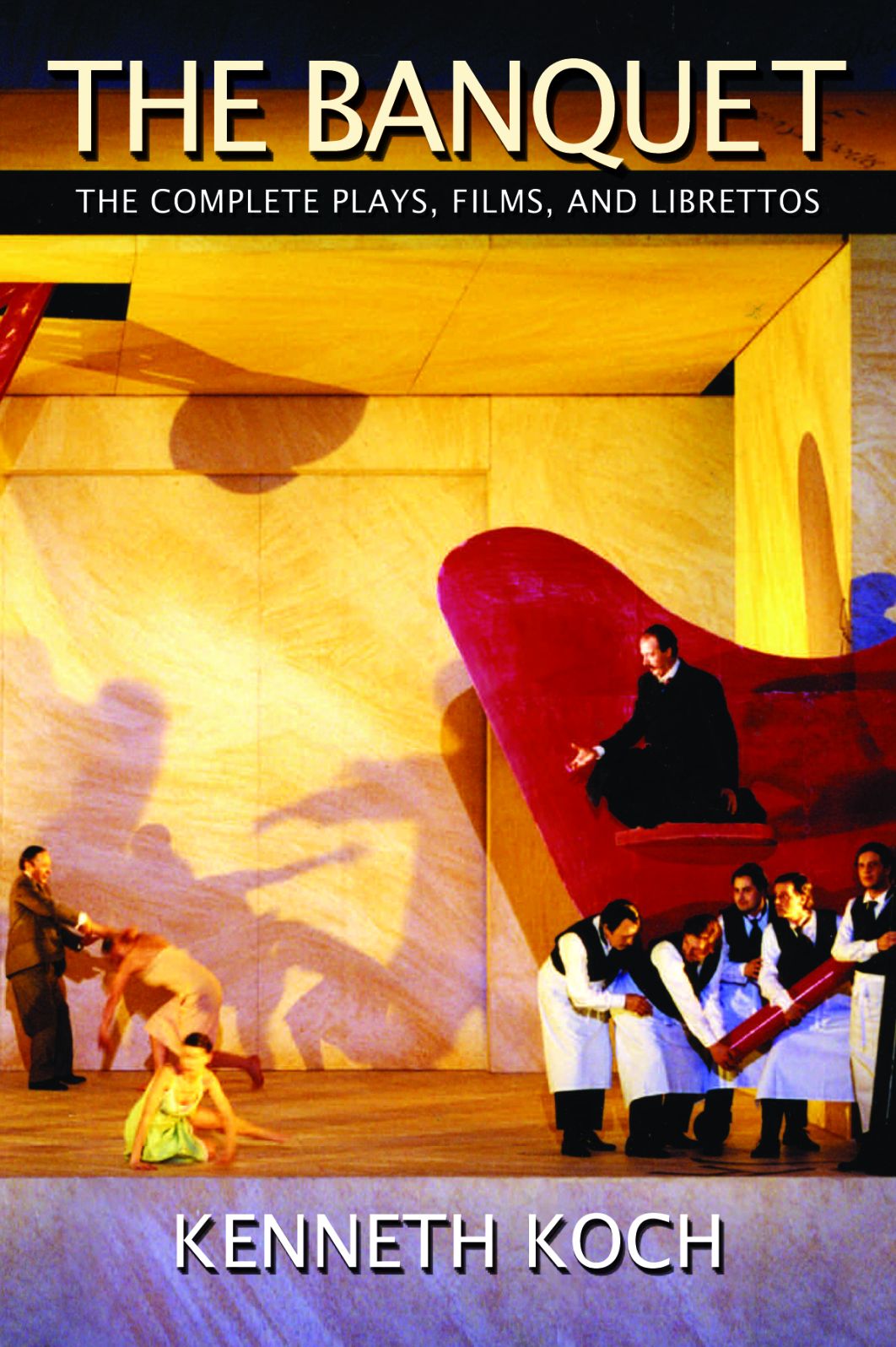 The Banquet: The Complete Plays, Films, and Librettos