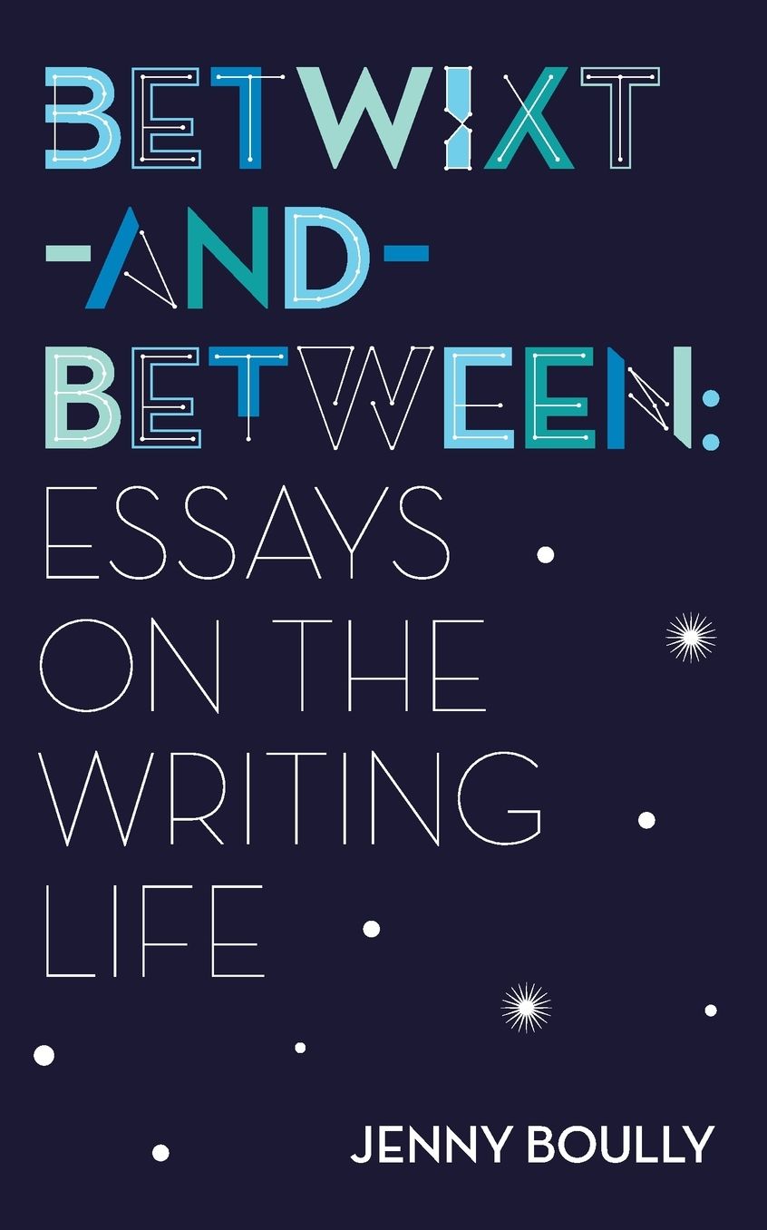 Betwixt-And-Between: Essays on the Writing Life
