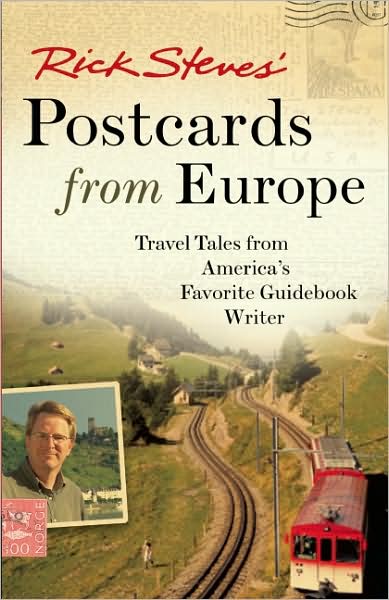 Rick Steves' Postcards from Europe: Travel Tales from America's Favorite Guidebook Writer