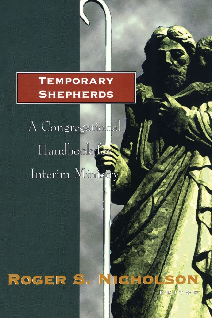 Temporary Shepherds: Congregational Guidelines for Interim Ministry