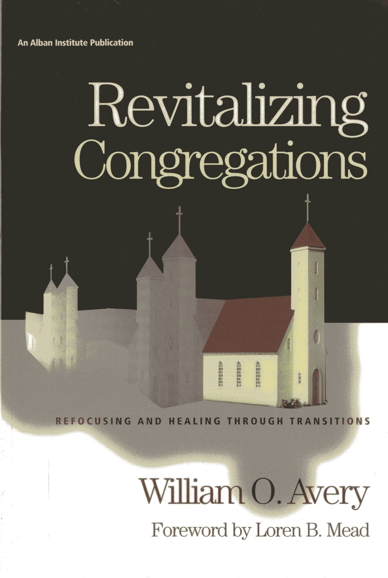 Revitalizing Congregations: Refocusing and Healing Through Transitions