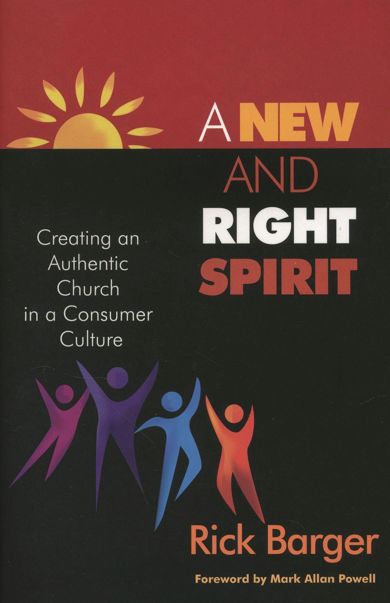 A New and Right Spirit: Creating an Authentic Church in a Consumer Culture