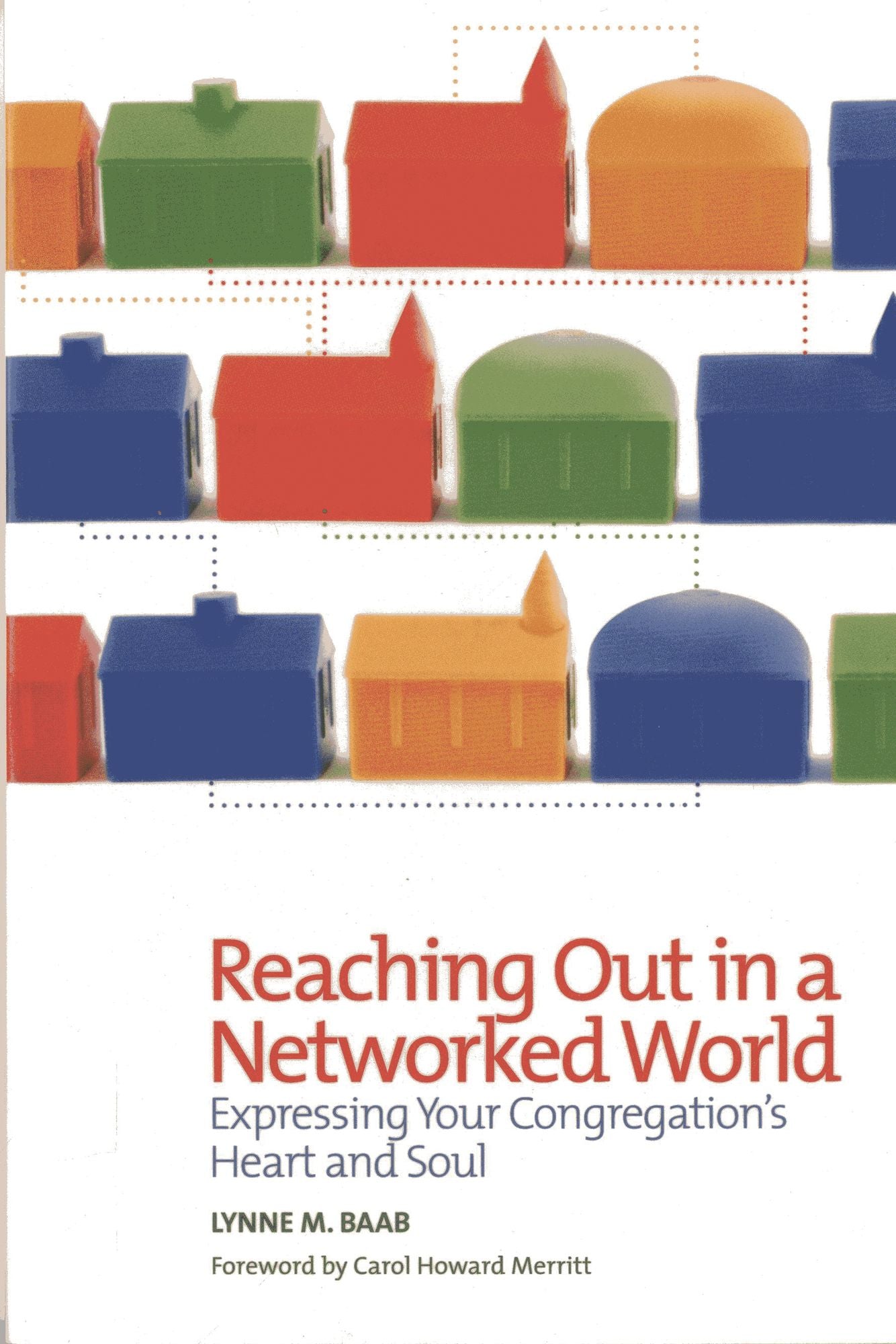 Reaching Out in a Networked World: Expressing Your Congregation's Heart and Soul