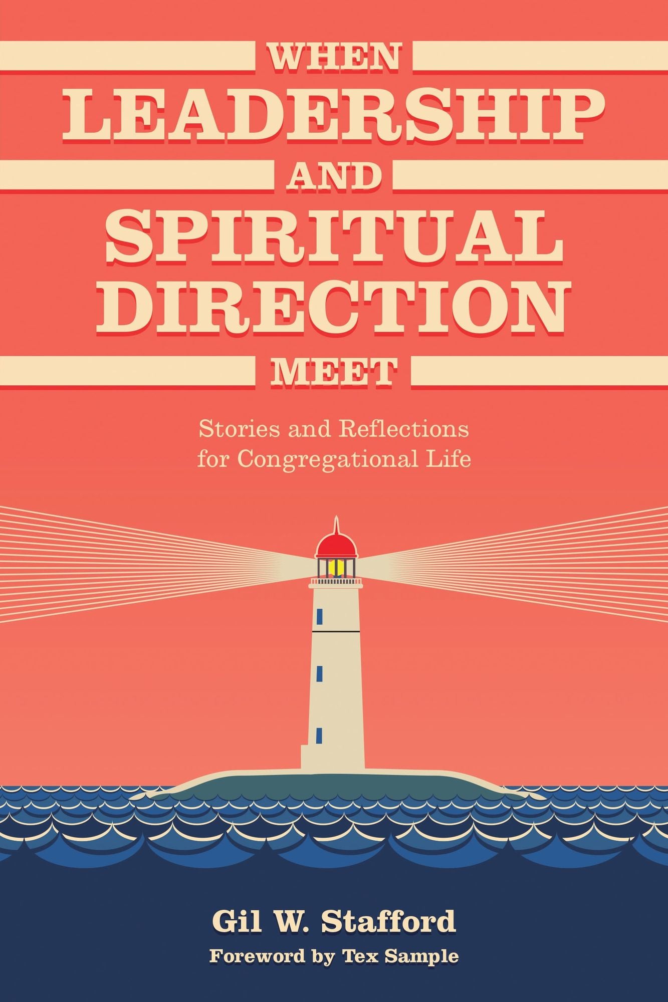 When Leadership and Spiritual Direction Meet: Stories and Reflections for Congregational Life