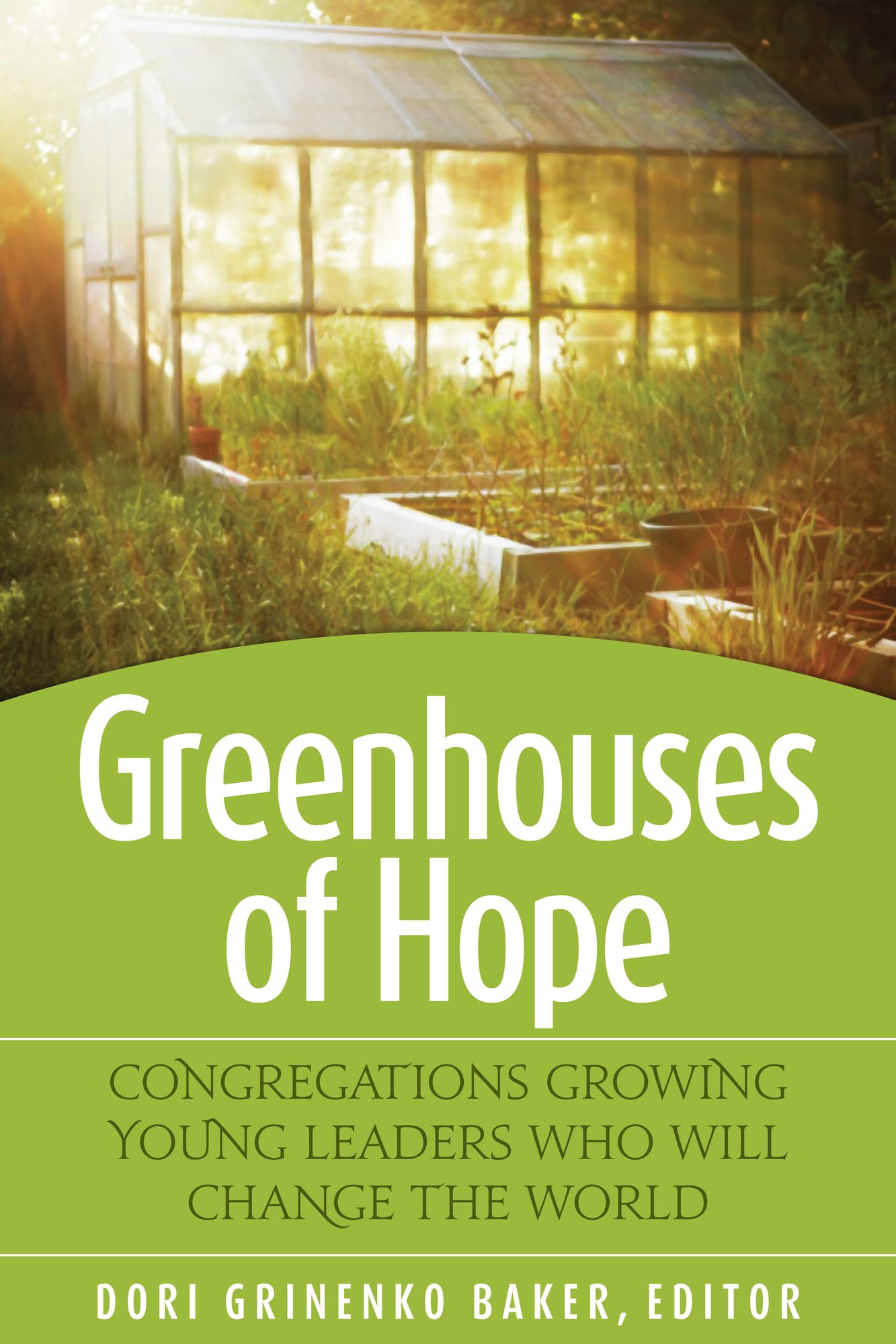 Greenhouses of Hope: Congregations Growing Young Leaders Who Will Change the World