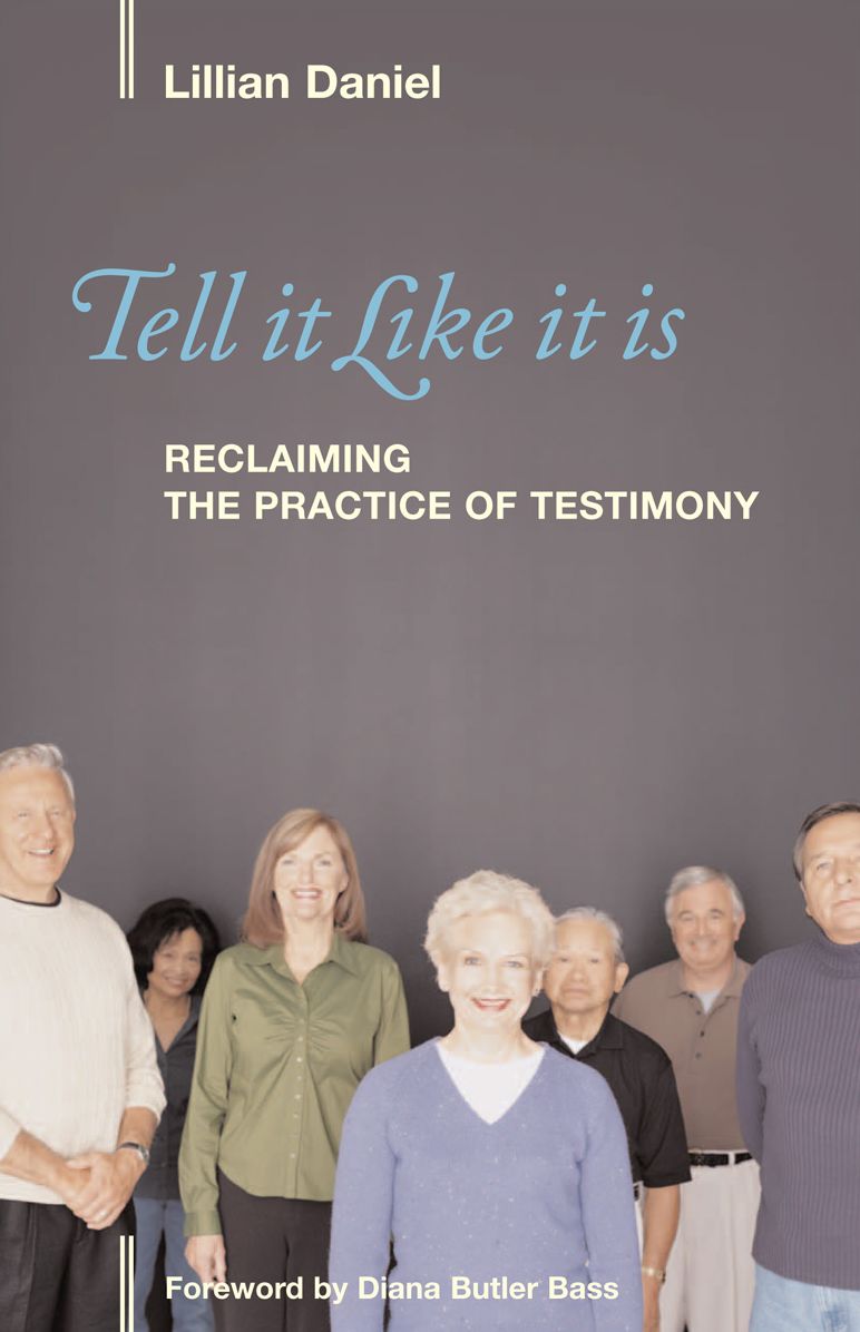 Tell It Like It Is: Reclaiming the Practice of Testimony