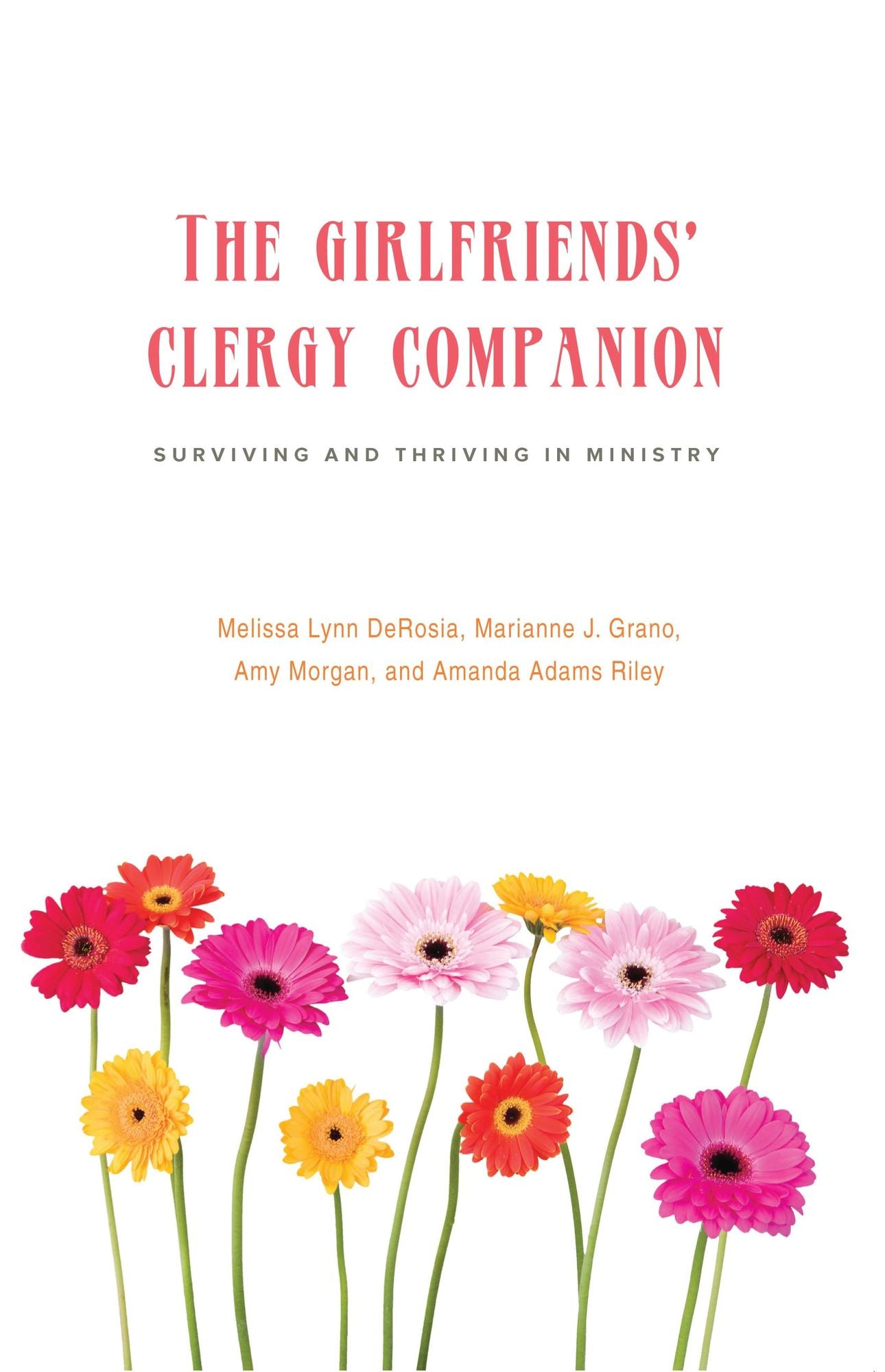 The Girlfriends' Clergy Companion: Surviving and Thriving in Ministry