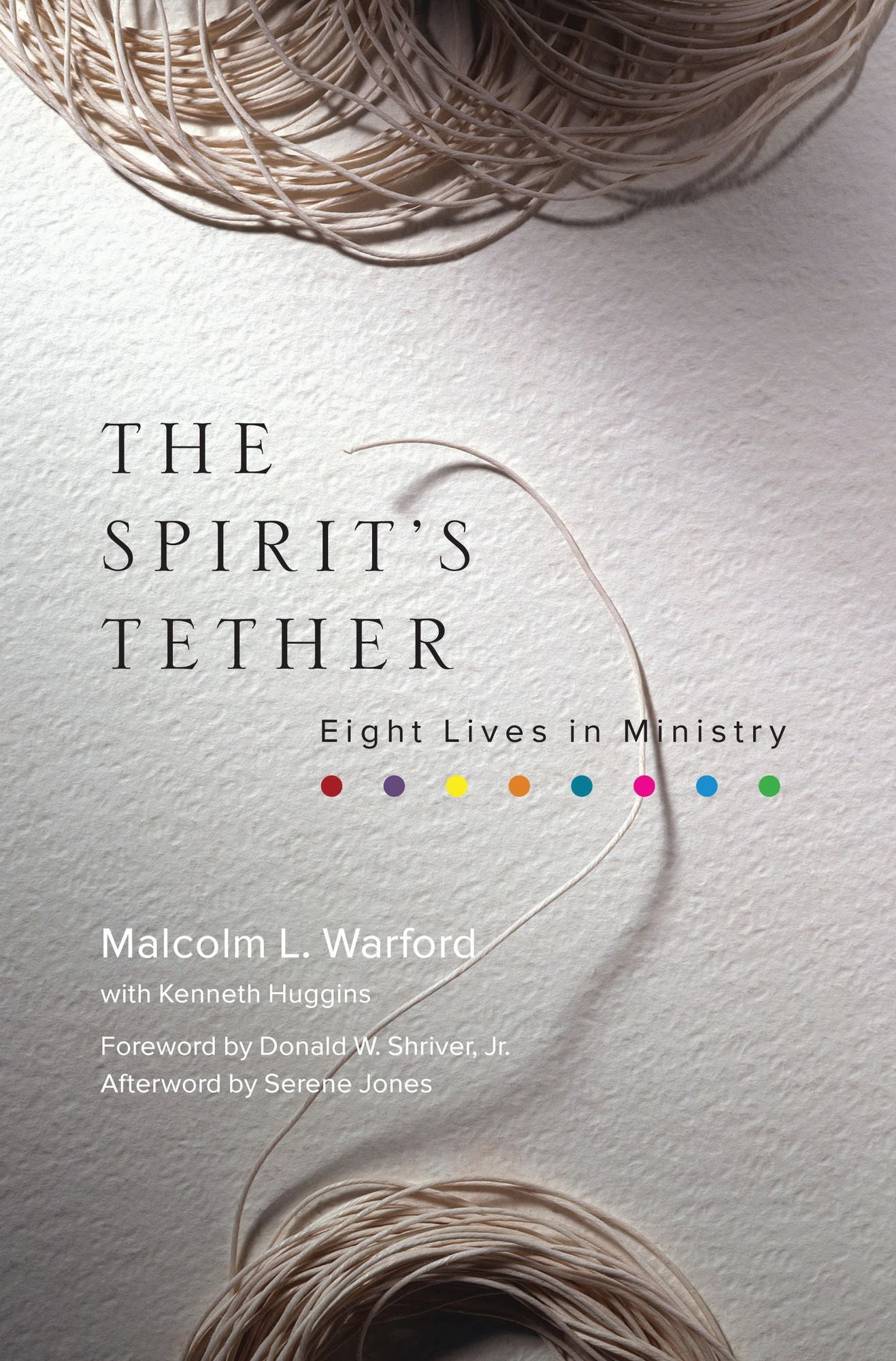 The Spirit's Tether: Eight Lives in Ministry