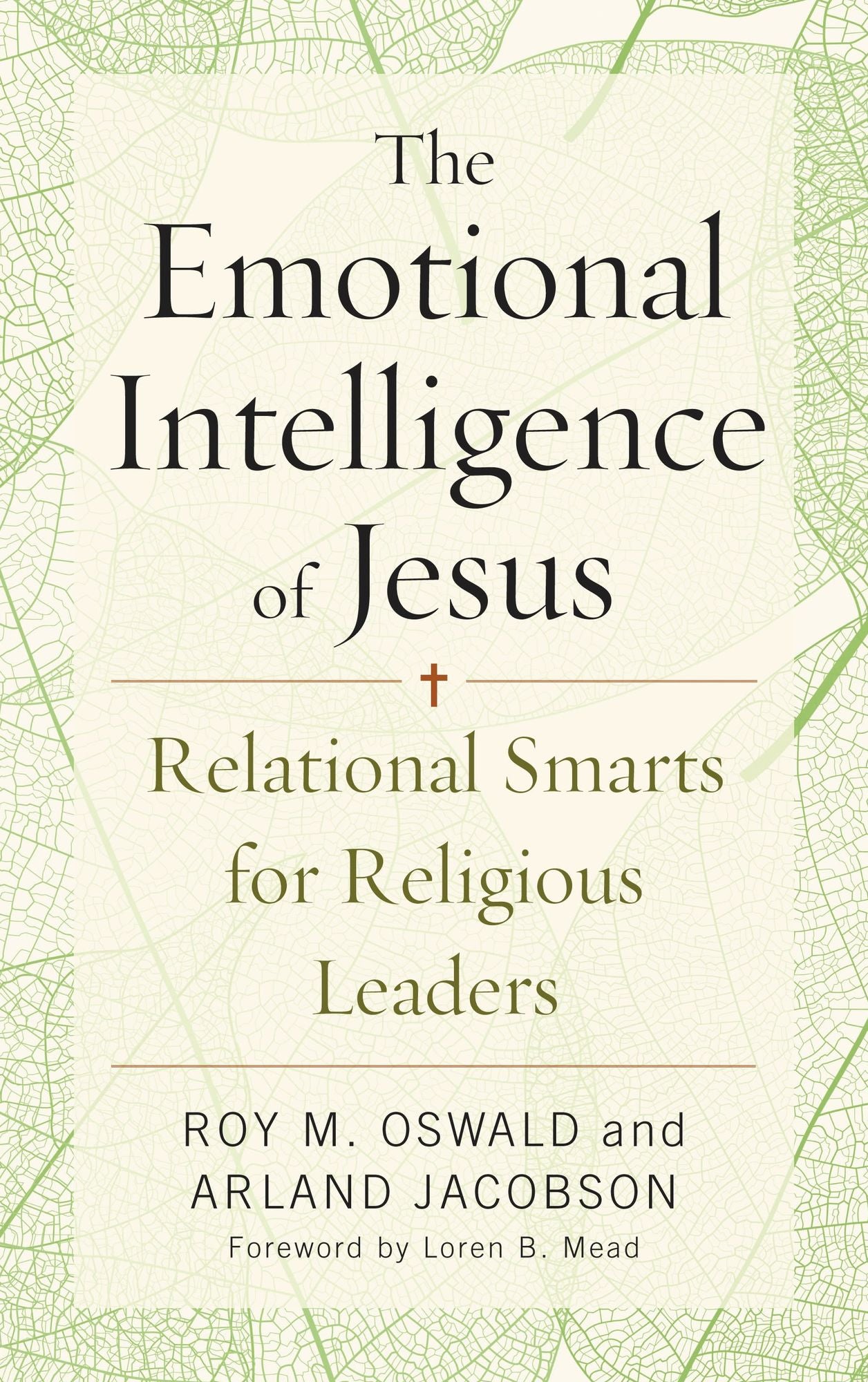 The Emotional Intelligence of Jesus: Relational Smarts for Religious Leaders