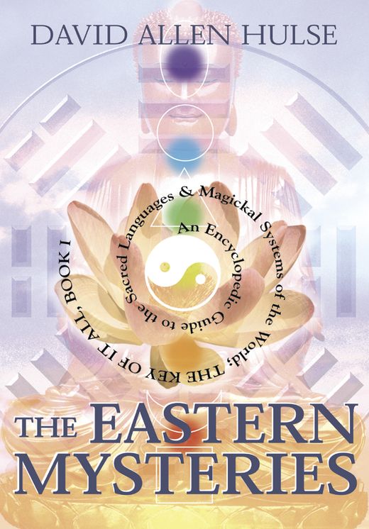 Eastern Mysteries: An Encyclopedic Guide to the Sacred Languages & Magickal Systems of the World