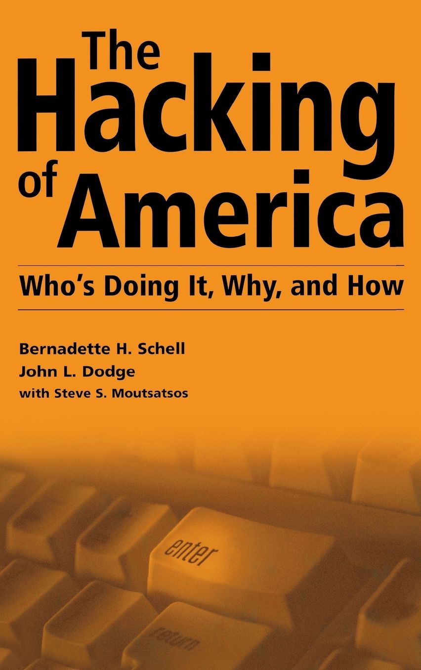 Hacking of America: Who's Doing It, Why, and How