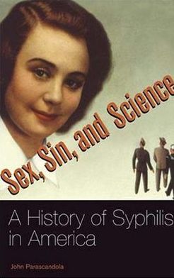 Sex, Sin, and Science: A History of Syphilis in America