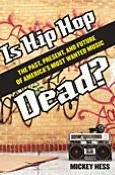 Is Hip-Hop Dead?: The Past, Present, and Future of America's Most Wanted Music