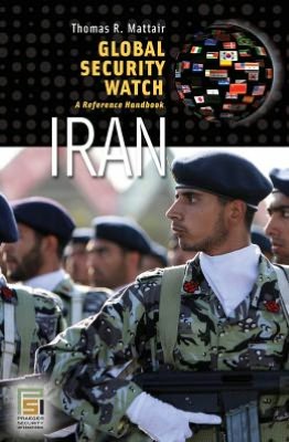 Global Security Watch Iran: A Reference Handbook