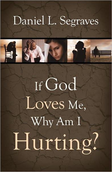If God Loves Me, Why Am I Hurting?