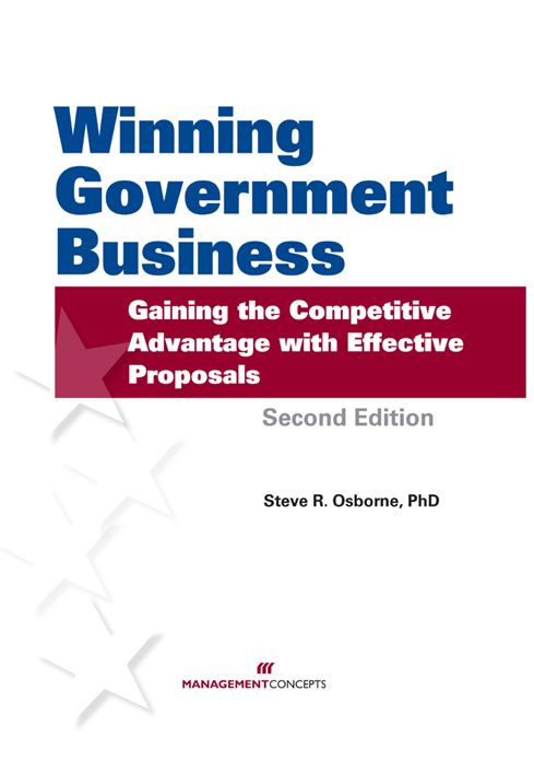 Winning Government Business: Gaining the Competitive Advantage with Effective Proposals