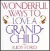 Wonderful Ways to Love a Grandchild