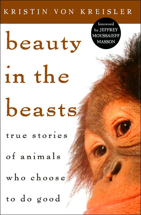 Beauty in the Beasts: True Stories of Animals Who Choose to Do Good