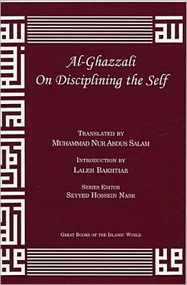 Al-Ghazzali on Disciplining the Self (Great Books of The Islamic World Series)