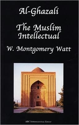Al-Ghazzali the Muslim Intellectual