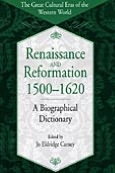 Renaissance and Reformation, 1500-1620: A Biographical Dictionary