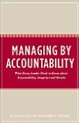 Managing by Accountability: What Every Leader Needs to Know about Responsibility, Integrity - and Results