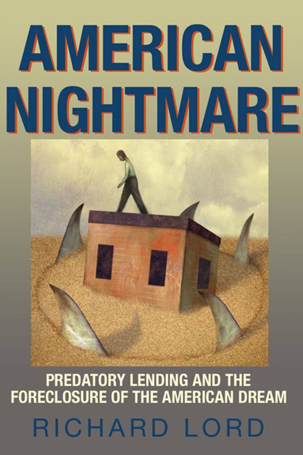 American Nightmare: Predatory Lending and the Foreclosure of the American Dream