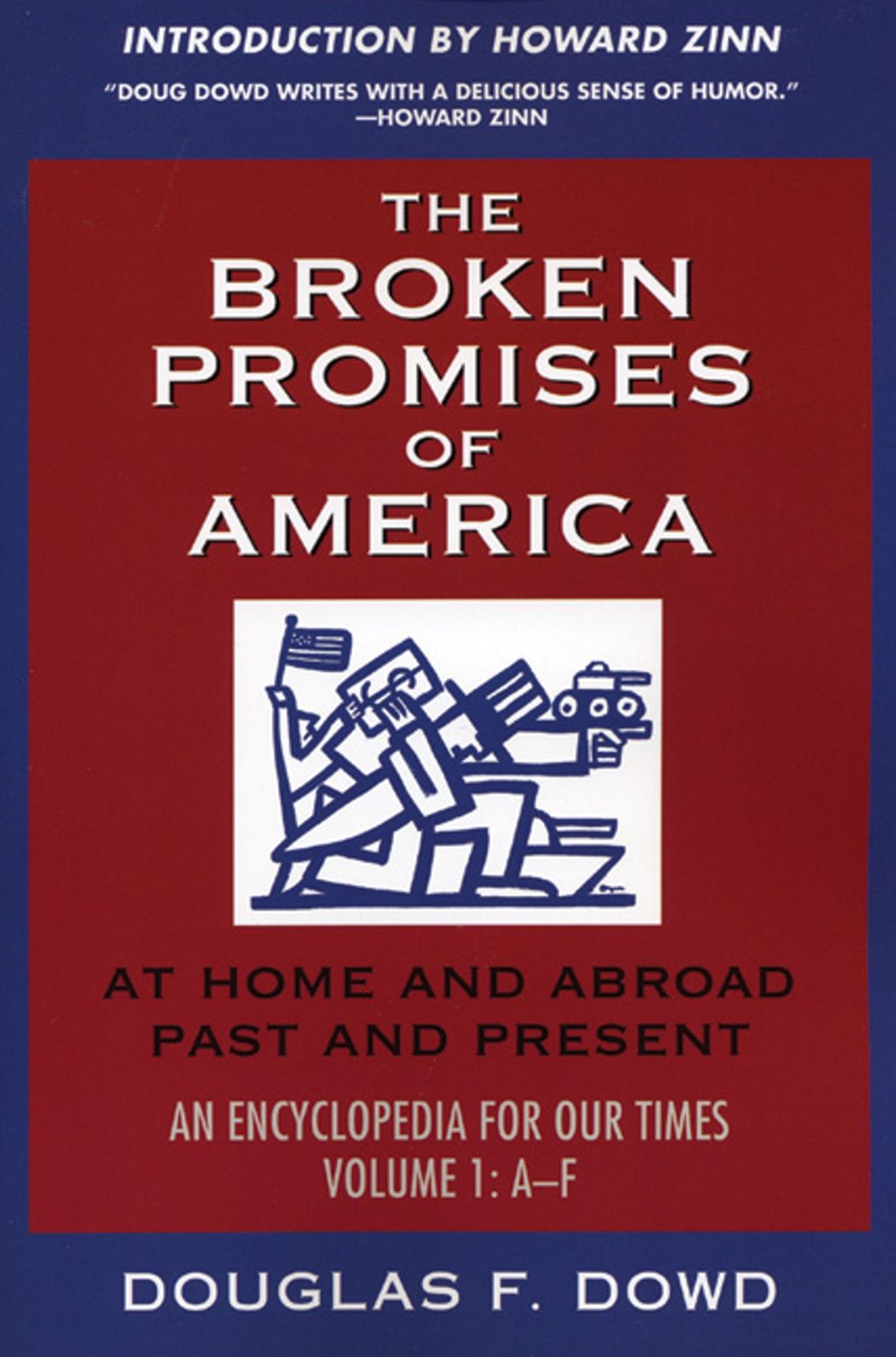 The Broken Promises of "America" Volume 1: At Home and Abroad, Past and Present, An Encyclopedia for Our Times, Volume 1: A-L