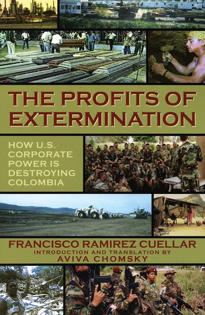 The Profits of Extermination: Big Mining in Colombia