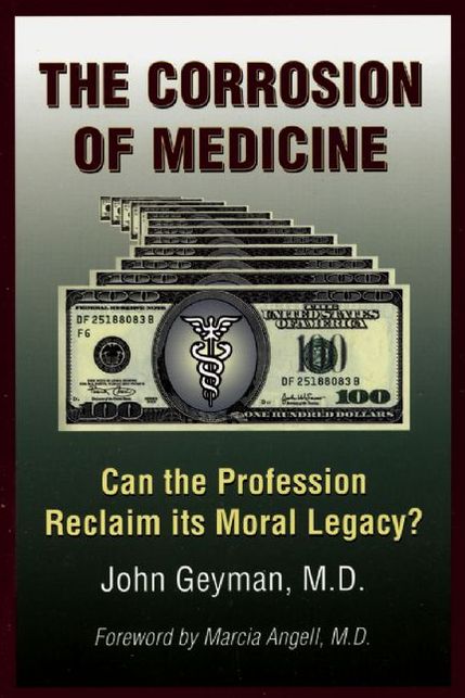 The Corrosion of Medicine: Can the Profession Reclaim Its Moral Legacy?