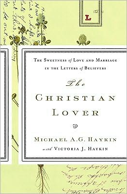 The Christian Lover: The Sweetness of Love and Marriage in the Letters of Believers