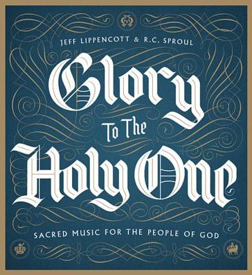 Glory to the Holy One: Sacred Music for the People of God