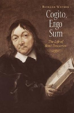 Cogito, Ergo Sum: A Life of Rene Descartes
