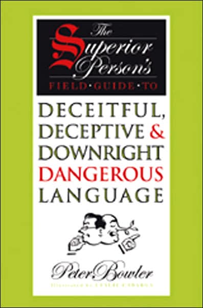 The Superior Person's Field Guide: to Deceitful, Deceptive & Downright Dangerous Language