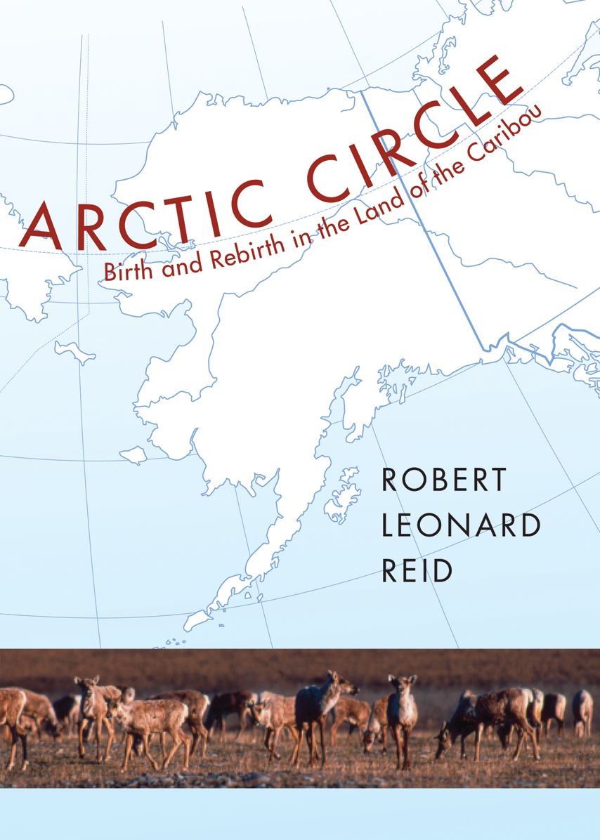 Arctic Circle: Birth and Rebirth in the Land of the Caribou