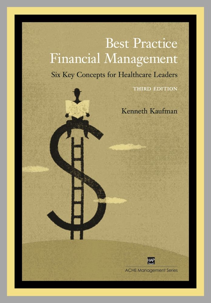 Best Practice Financial Management: Six Key Concepts for Healthcare Leaders (Ache Management Series)