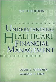 Understanding Healthcare Financial Management, Sixth Edition